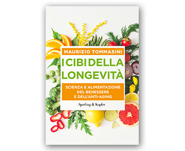 I cibi della longevità, alimentazione e scienza del benessere e dell'anti-aging